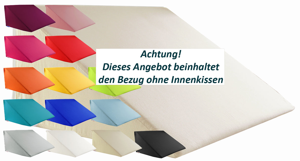 Ein beiges Keilkissen mit dem Vermerk, dass es sich bei diesem Produkt um einen Bezug ohne Füllung handelt. Daneben sind Bezuege in den Farben Blau, Petrol, Gruen, Gelb, Altrosa, Rot, Pink, Orange, Grau, Weiss, Hellblau, Beige, Schwarz und Hibiskus.